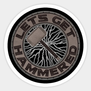 Lets Get Hammered Sticker